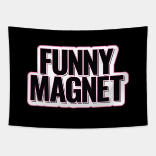 Funny Magnet Funny Slogan Tapestry