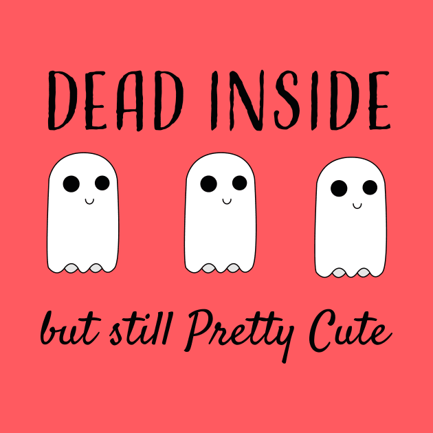 Dead inside but still Pretty Cute by EmilyK