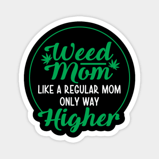 Weed Mom Like A Regular Mom Only Way Higher Magnet