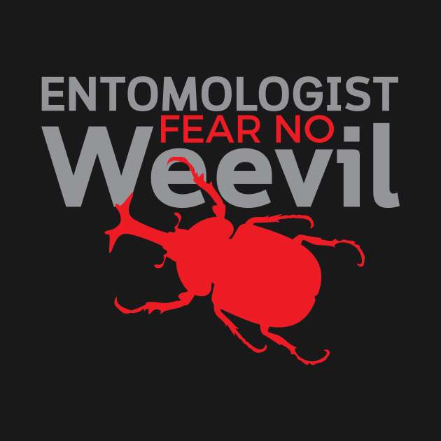 Entomologist Fear no Weevil by 397House