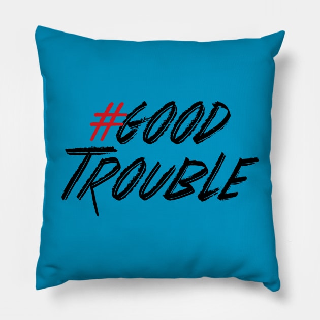 Good Trouble Pillow by Work for Justice