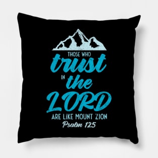 Trust the LORD like Mount Zion Psalm 125 Pillow
