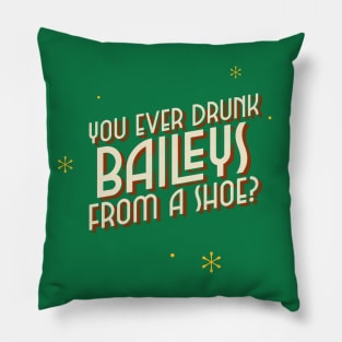 You ever drunk baileys from a shoe? Pillow