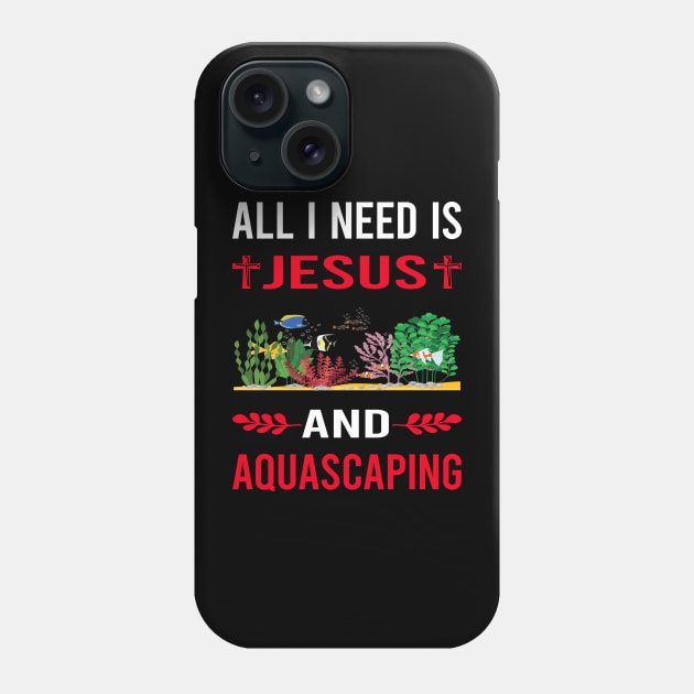 I Need Jesus And Aquascaping Aquascape Aquascaper Phone Case by Bourguignon Aror