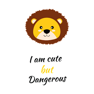 I am cute but dangerous lion lovers T-Shirt