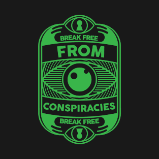 Break free from conspiracies Anti Conspiracy Rationality T-Shirt