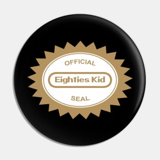 Eighties Kid official seal Pin