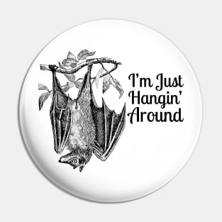 Bat "I'm Just Hanging Around" Pin