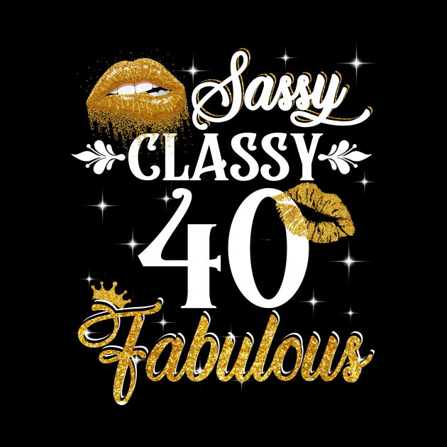 40 Years Old Sassy Classy Fabulous by Elliottda