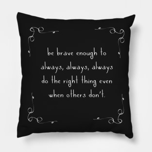 Be Brave Enough Pillow