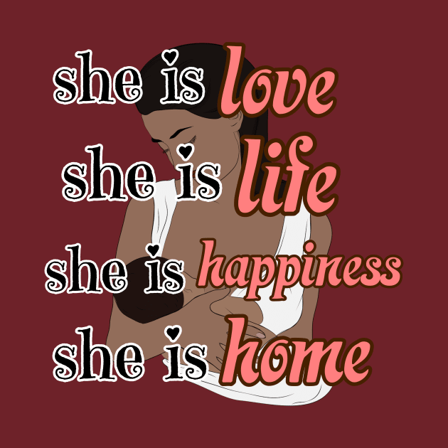 she is love,life, happiness, home, Happy Mothers day international by THESHOPmyshp