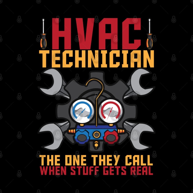 HVAC Technician The One They Call When Stuff Gets Real by Proficient Tees