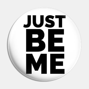 JUST BE ME Pin