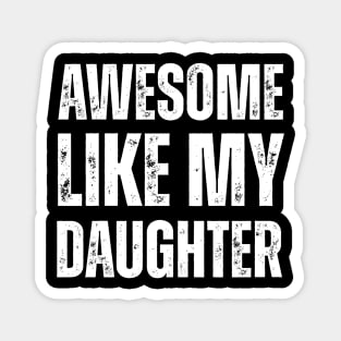 Awesome-Like-My-Daughter Magnet
