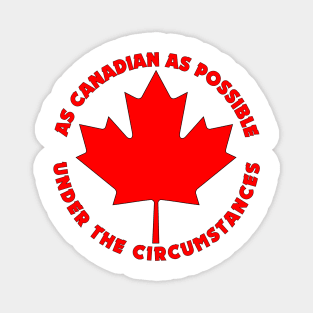 As Canadian As Possible Magnet