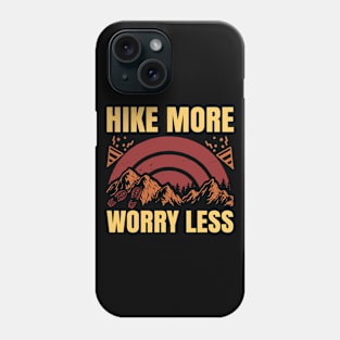 Hike More Mountains Phone Case