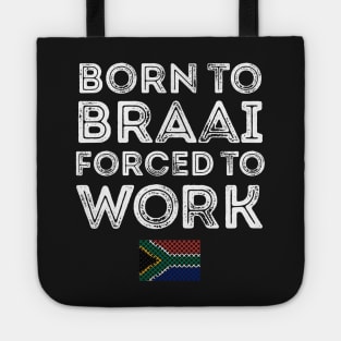 Born To Braai Forced To Work Tote