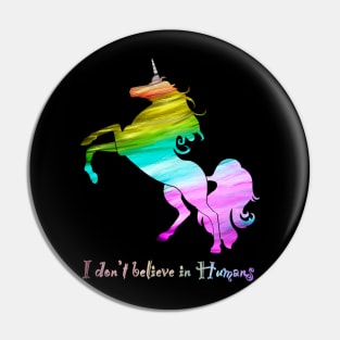 I don’t believe in Humans (colourful) Pin