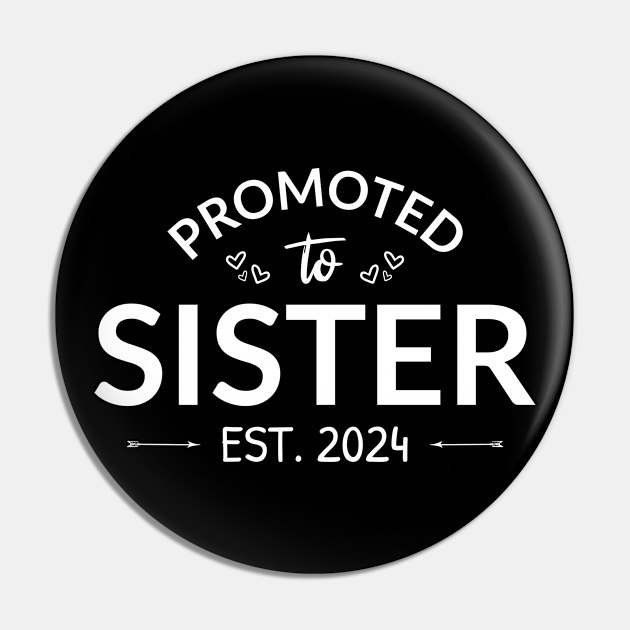 Promoted To Sister Est. 2024 II Promoted To Sister Pin TeePublic