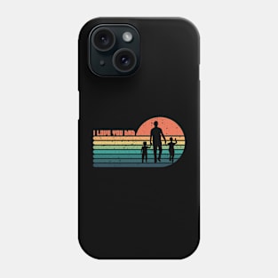 I love you dad Phone Case