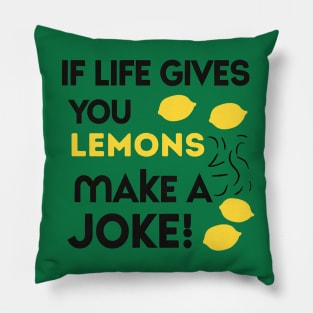 when life gives you lemons make a joke Pillow