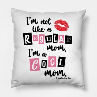 I'm not like a Regular Mom © GraphicLoveShop Pillow