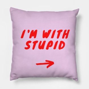 I'm With Stupid Pillow