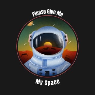 Please Give Me My Space Space T-Shirt