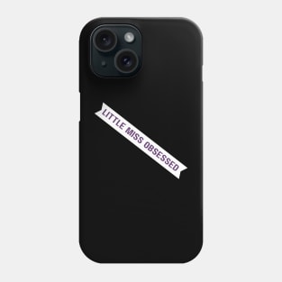 little miss obsessed Phone Case