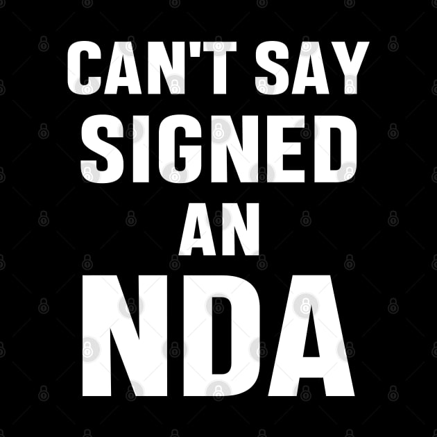 Can't Say Signed An NDA Funny Meme Business Interview Sarcastic Gift by norhan2000