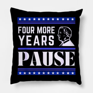 Four more years pause funny saying by Biden Pillow
