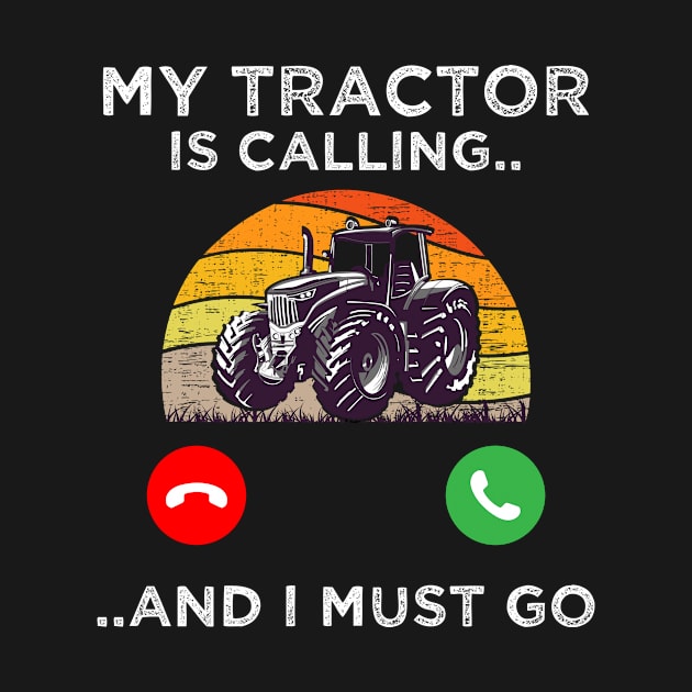 My tractor is calling and i must go tractor lovers gift by Gtrx20