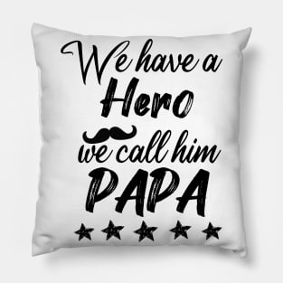 we have a hero we call him papa Pillow