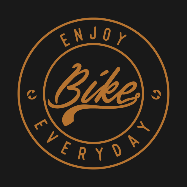 Enjoy Bike Everyday by BLZstore