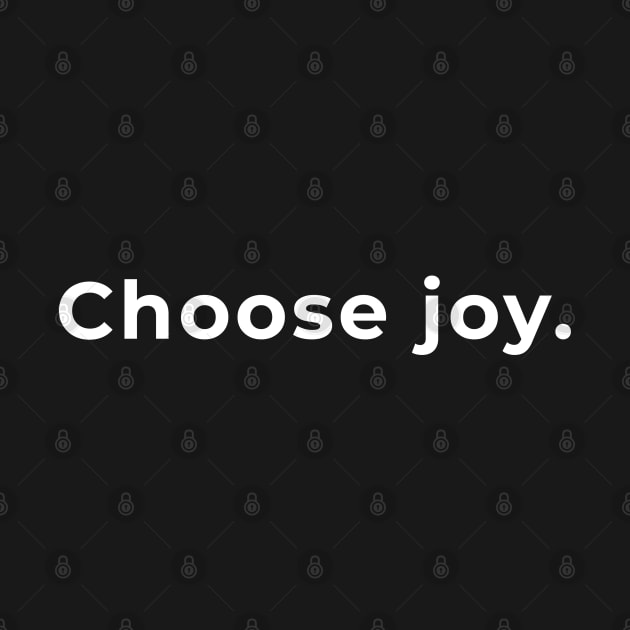 Choose Joy - Typography by wordwearstyle