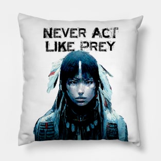 Never Act Like Prey No. 1 ... Always be aware! Pillow