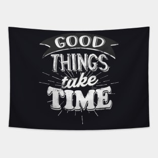 Good Things take Time Motivational Slogan Tapestry