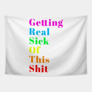 Getting Real Sick of This Shit Tapestry