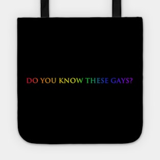 Do you know these Gays? (rainbow) Tote