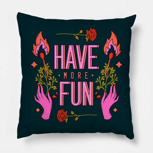 Have more fun Pillow by magyarmelcsi