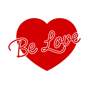 Be Love T-Shirt