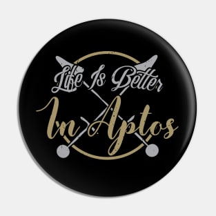 Life is Better in Aptos California, Bay Area Gift Pin