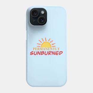 permanently sunburned Phone Case