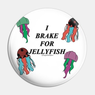 I brake for jellyfish #1 Pin