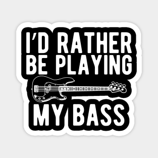 Bass Player - I'd rather be playing bass w Magnet