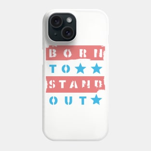 Born to Stand Out Phone Case