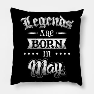 Legends are born in May Pillow