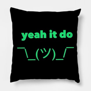 Yeah It Do green Pillow