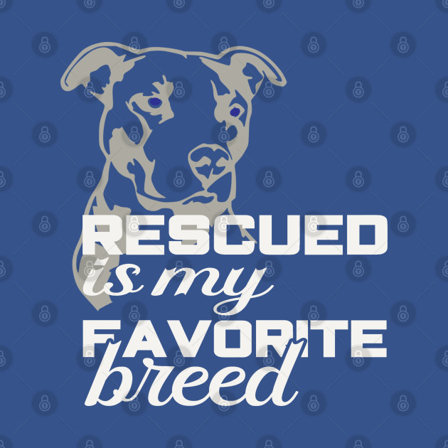 Disover Rescued is my favorite breed - Rescue Dogs - T-Shirt