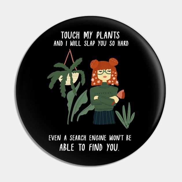 Touch my Plants And I will Slap You so Hard Pin by Tom´s TeeStore